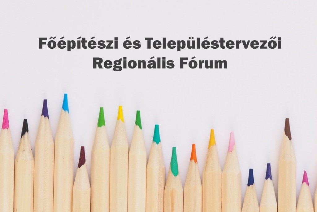 Főépítészi és Településtervezői Regionális Fórum